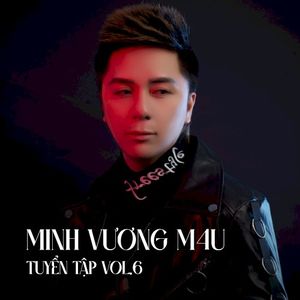 Minh Vương M4U Tuyển Tập (Vol.6)