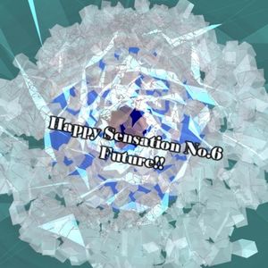 Happy Sensation NO.6 Future!!