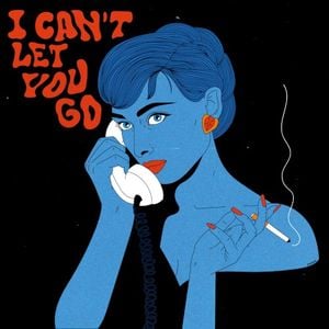 I Can’t Let You Go (Single)