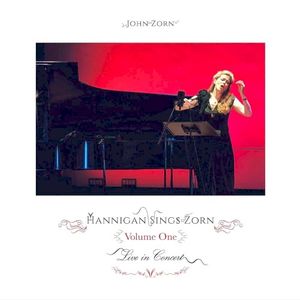 Hannigan Sings Zorn Volume One (Live)