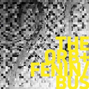 The Orb + Fenin / Bus (EP)