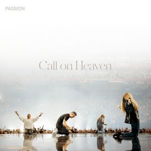 Call on Heaven (Live from Passion 2024) (Live)