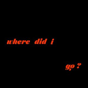 Where Did I Go? (Single)