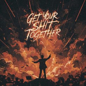 Get Your Shit Together (Single)