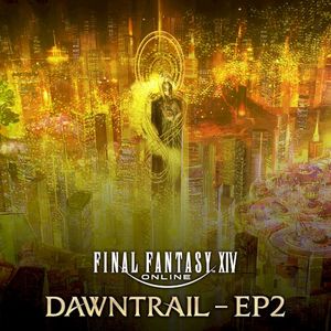 FINAL FANTASY XIV: DAWNTRAIL - EP2 (EP)