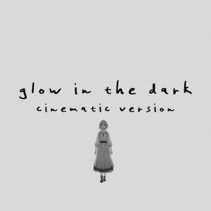 glow in the dark (cinematic version) (Single)