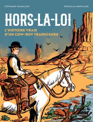 Hors-la-loi : L'Histoire vraie d'un cow boy transgenre