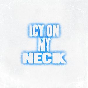 ICY ON MY NECK (Single)