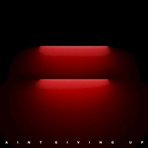 Ain’t Giving Up (Single)