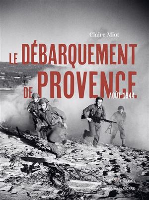 Le débarquement de Provence : Août 1944