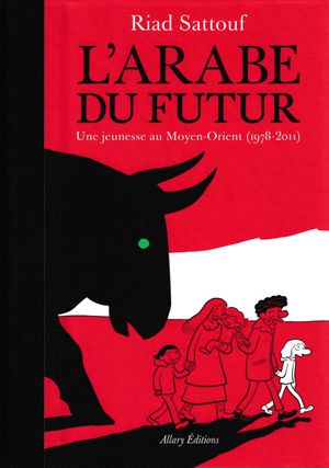 L'Arabe du futur : Une jeunesse au Moyen-Orient (1978-2011)