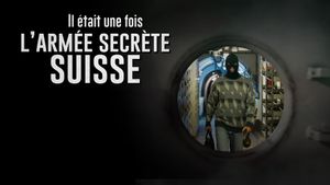 Il était une fois l'armée suisse secrète