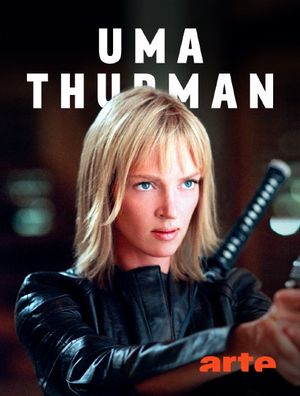 Uma Thurman - L'émancipation d'une guerrière