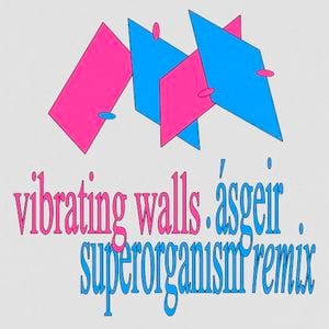 Vibrating Walls (Superorganism Remix) (Single)