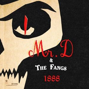 1888 Mr D and the Fangs