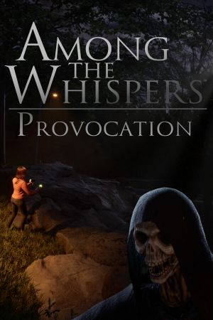 Among The Whispers: Provocation