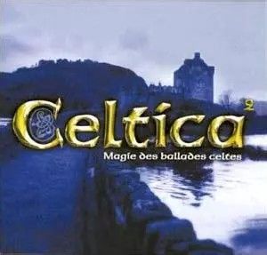 Celtica, Volume 2: Magie des ballades celtes