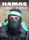 Hamas, la fabrique d’un monstre