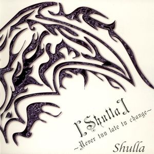 [Shulla]~Never too late to change~