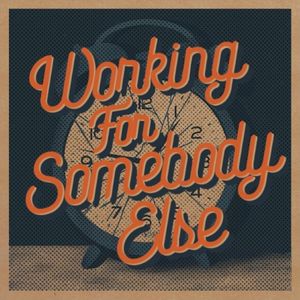 Working for Somebody Else (Single)