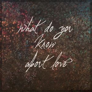 What Do You Know About Love? (Single)