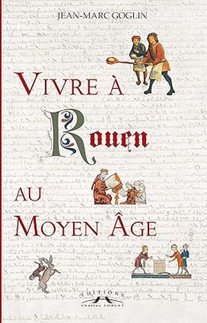 Vivre à Rouen au Moyen Âge