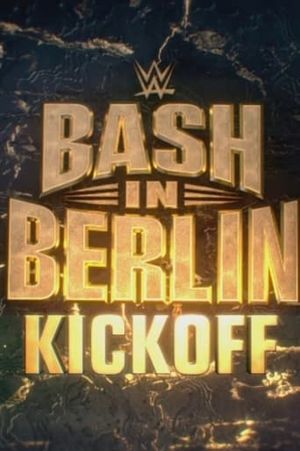 WWE Bash In Berlin 2024 Kickoff