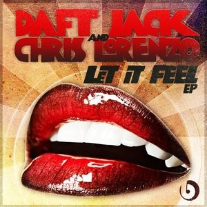 Daft Jack & Chris Lorenzo - Let If Feel EP (EP)