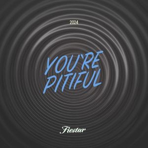 You’re Pitiful (2024 ver.) (Single)