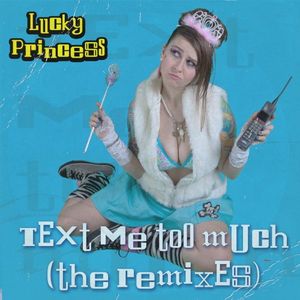 Text Me Too Much (The Remixes)