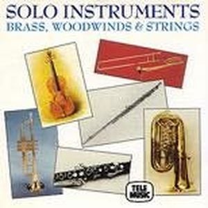 Solo Instruments: Brass, Woodwinds and Strings