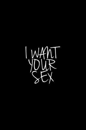 I Want Your Sex