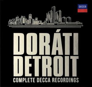 Doráti in Detroit: Complete Decca Recordings