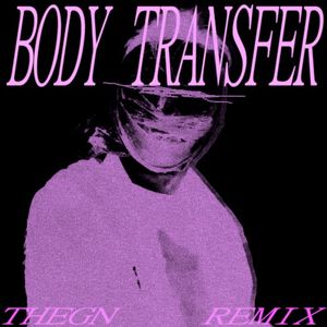 Body Transfer (Thegn remix)