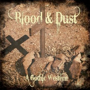 Blood & Dust: A Gothic Western