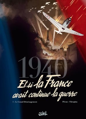 Le Grand Déménagement - 1940 : Et si la France avait continué la guerre, tome 1