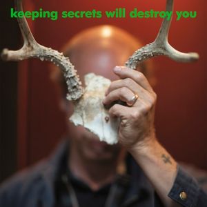 Keeping Secrets Will Destroy You (Single)