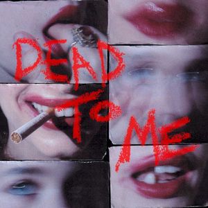 Dead To Me (reimagined)