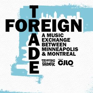 Foreign Trade - A Music Exchange Between Minneapolis & Montreal