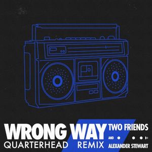 Wrong Way (Quarterhead remix)