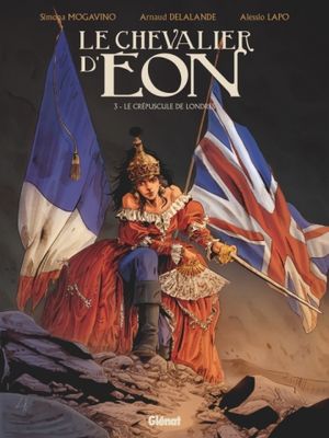 Le Chevalier d'Eon, tome 3 : Le crépuscule de Londres