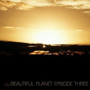 Beautiful Planet Episode Three (EP)