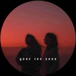 Gone Too Soon (Single)