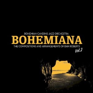 Bohemiana: The Compositions and Arrangements of Dan Roberts Volume 2