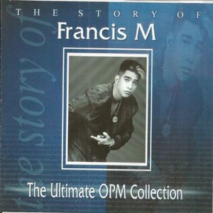 The Ultimate OPM Collection: The Story of Francis Magalona