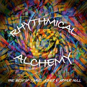 Rhythmical Alchemy: The Best of James Asher & Arthur Hull