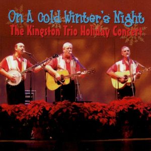 On A Cold Winter's Night - The Kingston Trio Holiday Concert (Live)