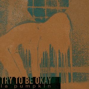 TRY TO BE OKAY (Single)