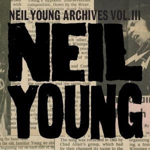 Neil Young Archives Vol. III Takes