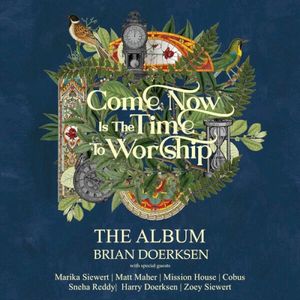 Come Now Is The Time To Worship (25th Anniversary)